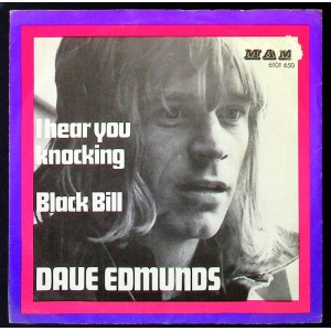DAVE EDMUNDS I Hear You Knocking / Black Bill (MAM 1) Holland 1970 PS 45 DAVE EDMUNDS I Hear You Knocking / Black Bill (MAM 1) Holland 1970 PS 45